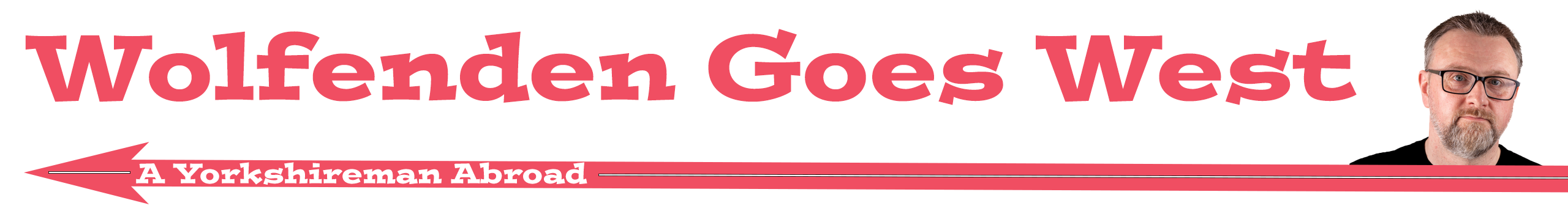 A website header banner with text in pink saying Wolfenden Goes West: A Yorkshireman Abroad. There is also a photograph of Martin Wolfenden incorporated into the design.